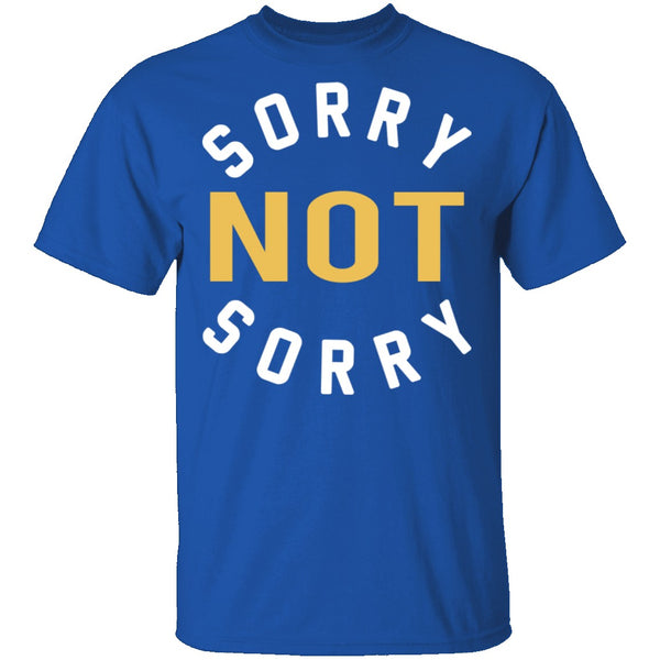 Sorry Not Sorry T-Shirt CustomCat