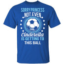 Sorry Princess T-Shirt CustomCat