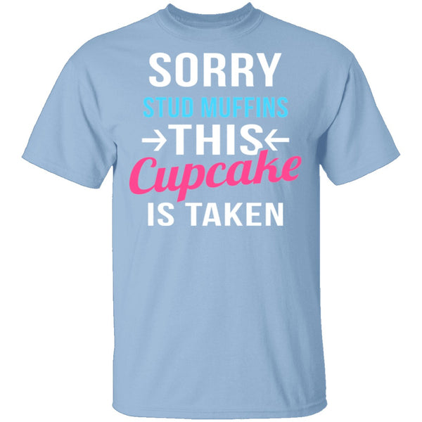 Sorry Stud Muffins This Cupcake Is Taken T-Shirt CustomCat