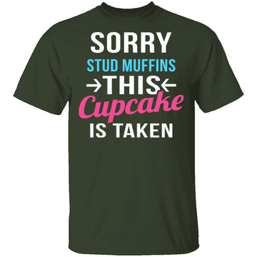 Sorry Stud Muffins This Cupcake Is Taken T-Shirt CustomCat