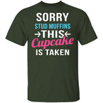Sorry Stud Muffins This Cupcake Is Taken T-Shirt CustomCat