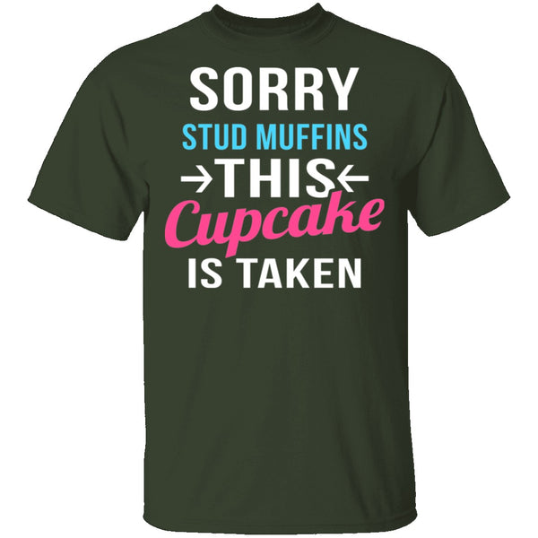 Sorry Stud Muffins This Cupcake Is Taken T-Shirt CustomCat