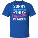 Sorry Stud Muffins This Cupcake Is Taken T-Shirt CustomCat