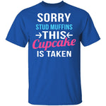 Sorry Stud Muffins This Cupcake Is Taken T-Shirt CustomCat