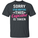 Sorry Stud Muffins This Cupcake Is Taken T-Shirt CustomCat
