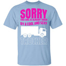 Sorry Taken By A Trucker T-Shirt CustomCat