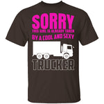 Sorry Taken By A Trucker T-Shirt CustomCat