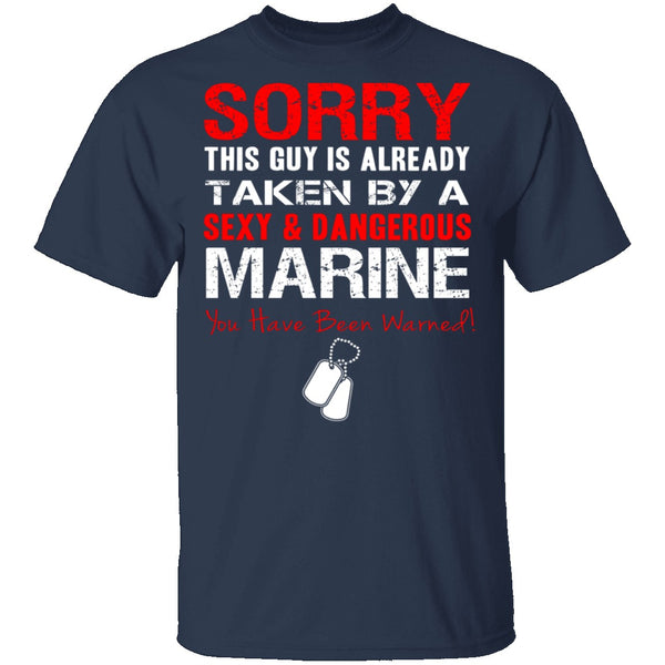 Sorry This Guy is Taken by a Marine T-Shirt CustomCat