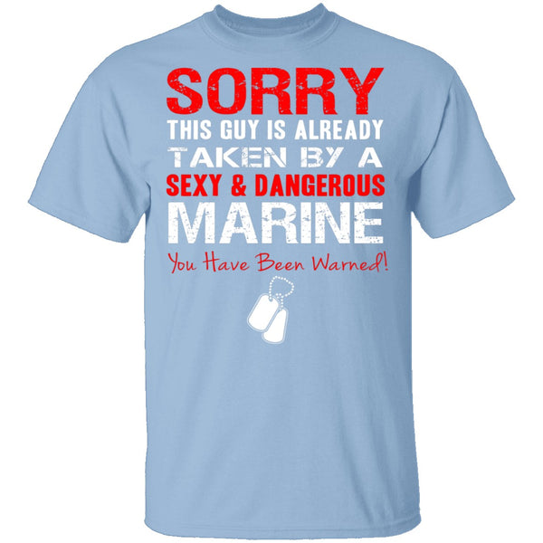 Sorry This Guy is Taken by a Marine T-Shirt CustomCat