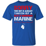 Sorry This Guy is Taken by a Marine T-Shirt CustomCat