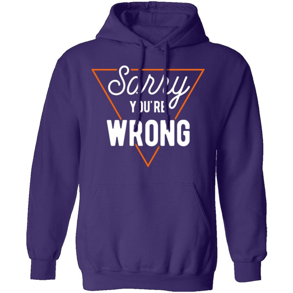 Sorry You're Wrong T-Shirt CustomCat