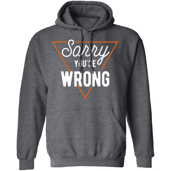 Sorry You're Wrong T-Shirt CustomCat
