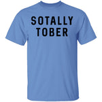 Sotally Tober T-Shirt CustomCat