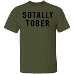 Sotally Tober T-Shirt CustomCat