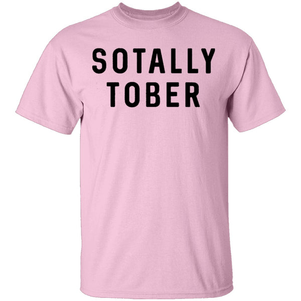 Sotally Tober T-Shirt CustomCat