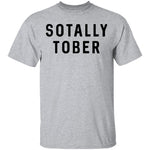 Sotally Tober T-Shirt CustomCat