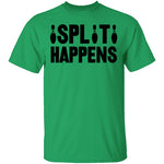 Split Happens T-Shirt CustomCat