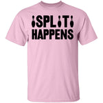 Split Happens T-Shirt CustomCat