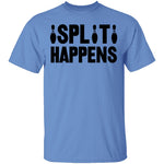 Split Happens T-Shirt CustomCat