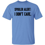 Spoiler Alert I Don't Care T-Shirt CustomCat