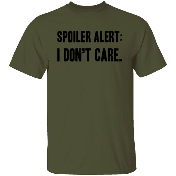 Spoiler Alert I Don't Care T-Shirt CustomCat