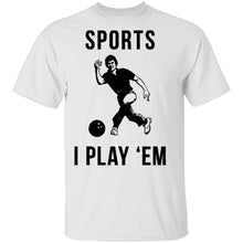 Sports I Play 'Em T-Shirt