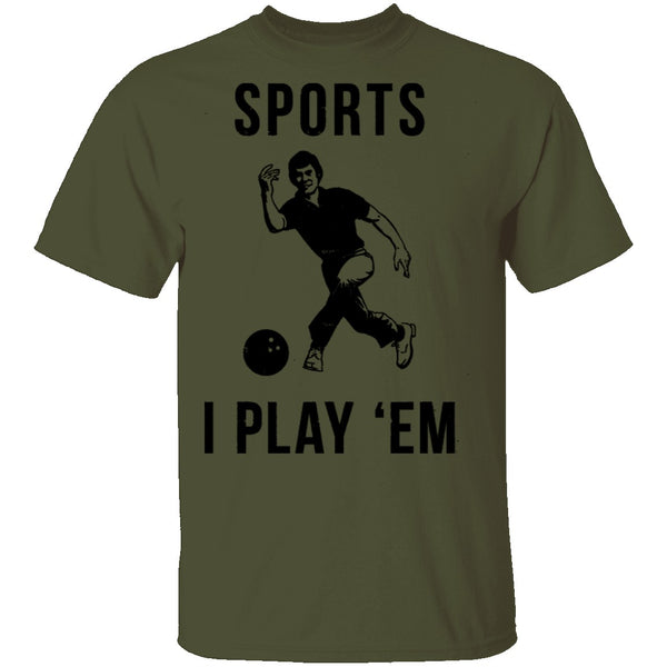 Sports I Play 'Em T-Shirt CustomCat
