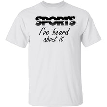 Sports I've Heard About It T-Shirt