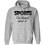 Sports I've Heard About It T-Shirt CustomCat
