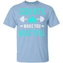 Squats Make You Bootyful T-Shirt CustomCat