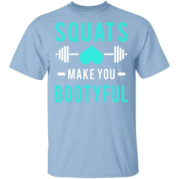 Squats Make You Bootyful T-Shirt CustomCat
