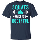 Squats Make You Bootyful T-Shirt CustomCat