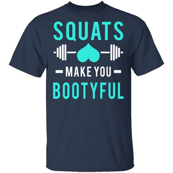 Squats Make You Bootyful T-Shirt CustomCat