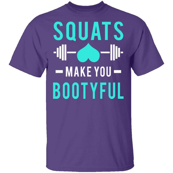 Squats Make You Bootyful T-Shirt CustomCat