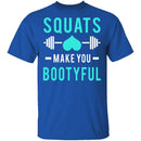 Squats Make You Bootyful T-Shirt CustomCat