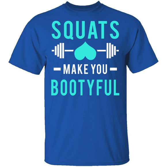 Squats Make You Bootyful T-Shirt CustomCat