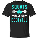 Squats Make You Bootyful T-Shirt CustomCat