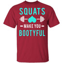 Squats Make You Bootyful T-Shirt CustomCat