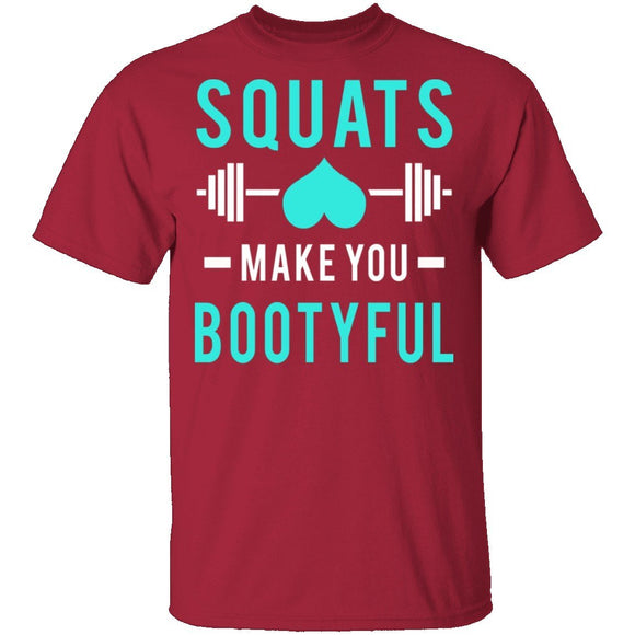 Squats Make You Bootyful T-Shirt CustomCat