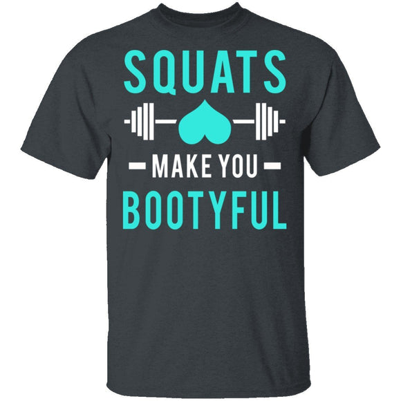 Squats Make You Bootyful T-Shirt CustomCat