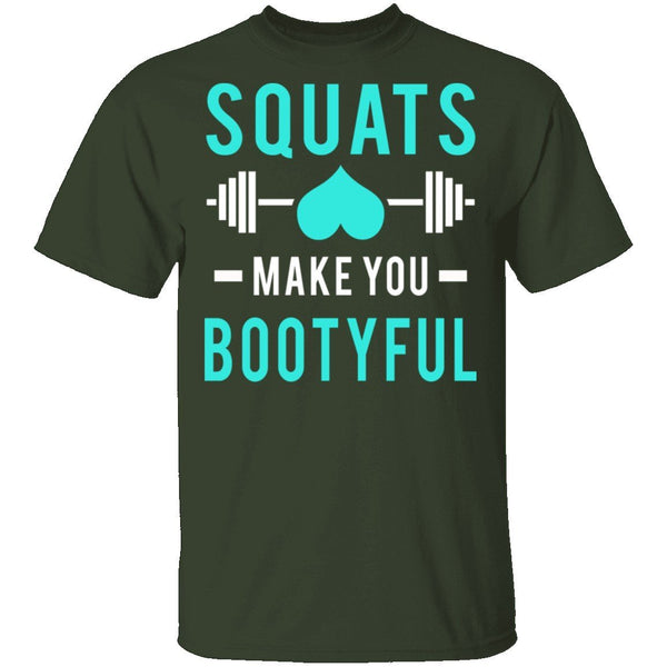 Squats Make You Bootyful T-Shirt CustomCat