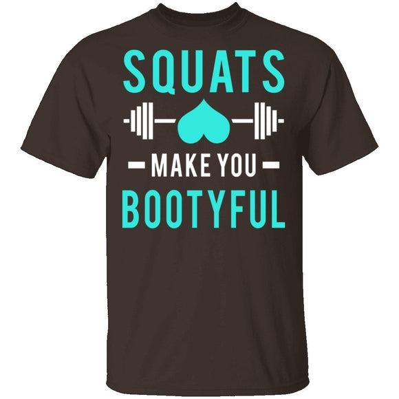 Squats Make You Bootyful T-Shirt CustomCat