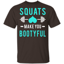 Squats Make You Bootyful T-Shirt CustomCat