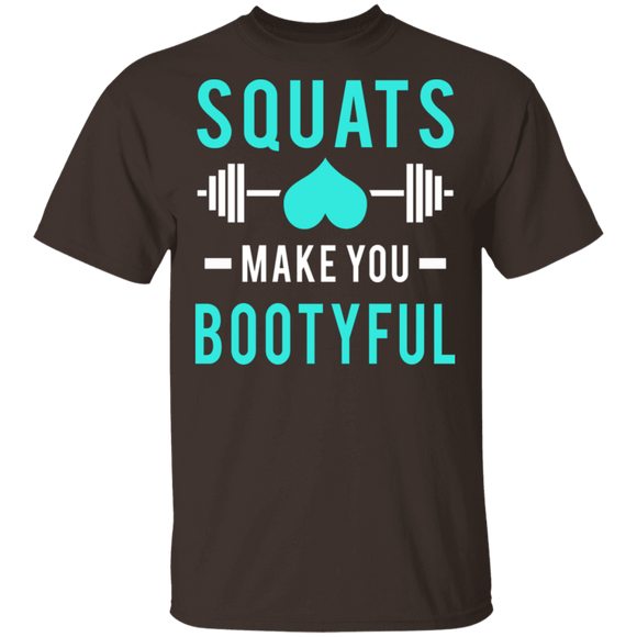 Squats Make You Bootyful T-Shirt CustomCat