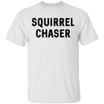 Squirrel Chaser T-Shirt CustomCat