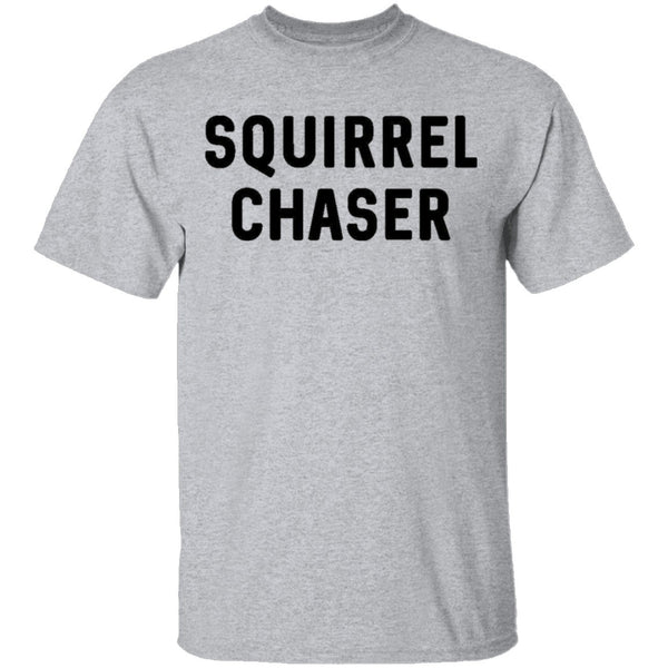 Squirrel Chaser T-Shirt CustomCat