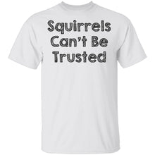 Squirrels Can't Be Trusted T-Shirt