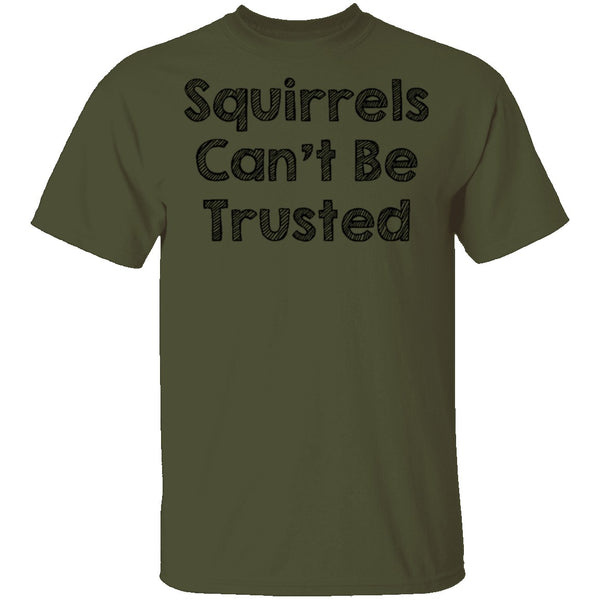 Squirrels Can't Be Trusted T-Shirt CustomCat