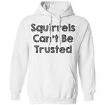 Squirrels Can't Be Trusted T-Shirt CustomCat