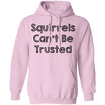 Squirrels Can't Be Trusted T-Shirt CustomCat